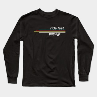 Ride Fast Die Last Long Sleeve T-Shirt